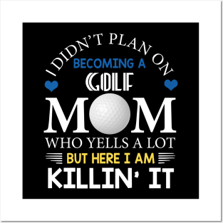 I Didn't Plan On Becoming A Golf Mom Posters and Art